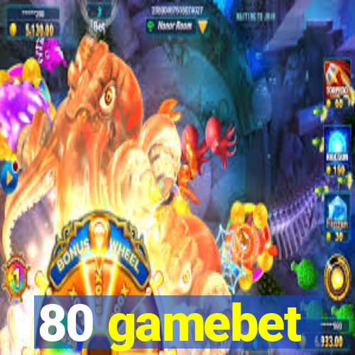 80 gamebet